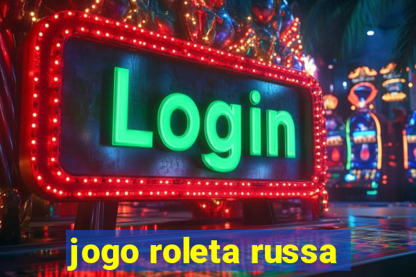 jogo roleta russa